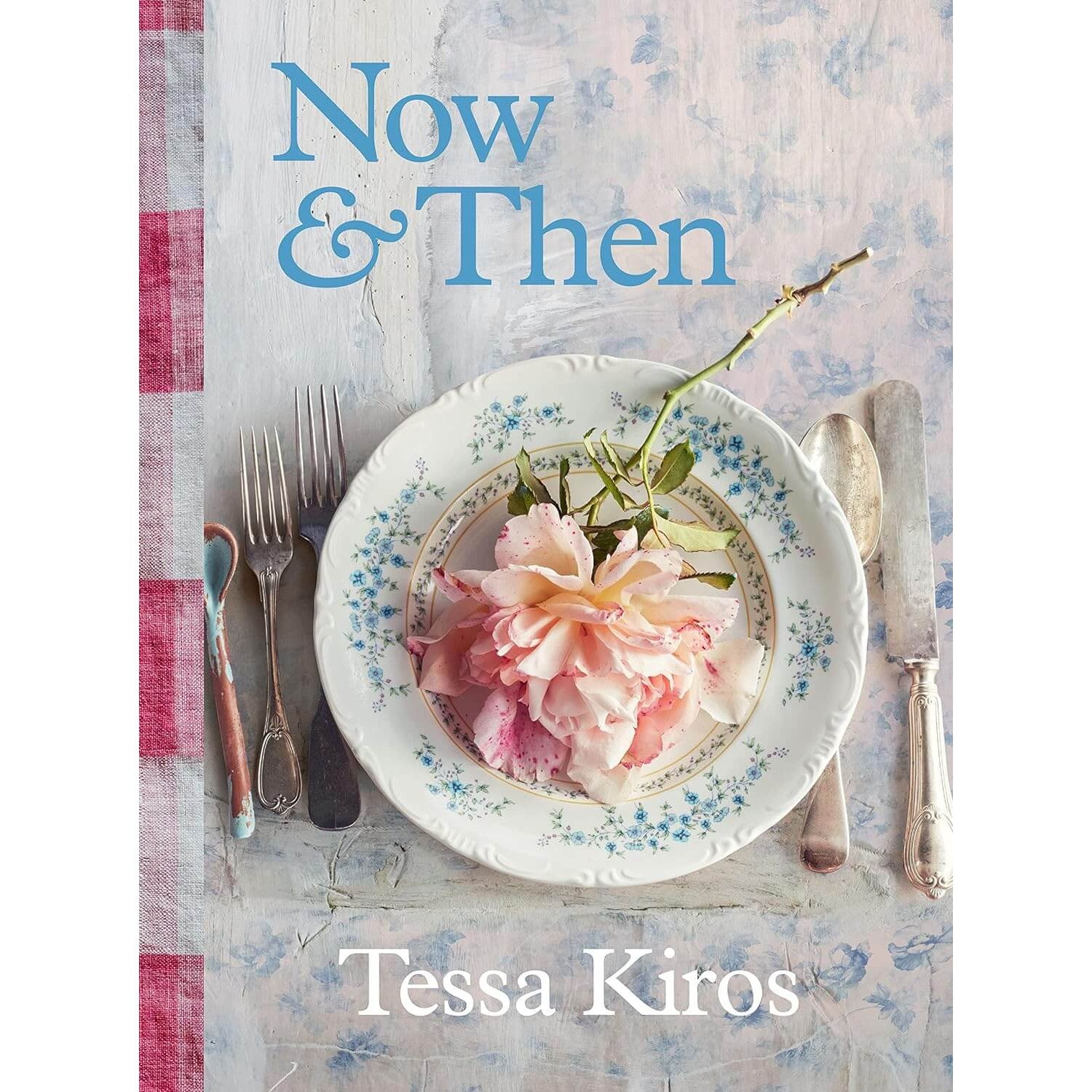 Tessa Kiros : Now & Then