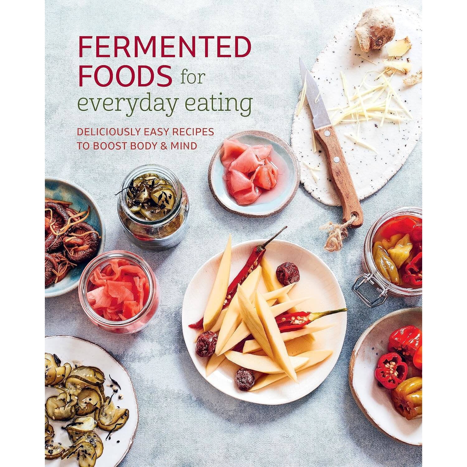 Fermented Foods for Everyday Eating