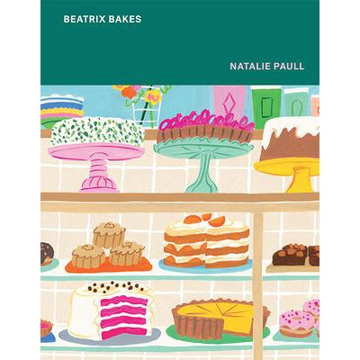 Natalie Paull: Beatrix Bakes Cookbook