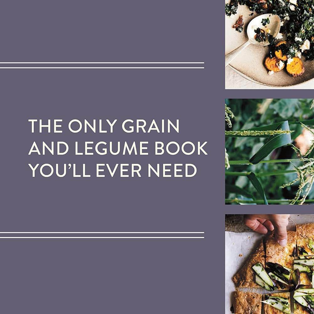 GRIST A Practical Guide to Cooking Grains, Beans, Seeds and Legumes