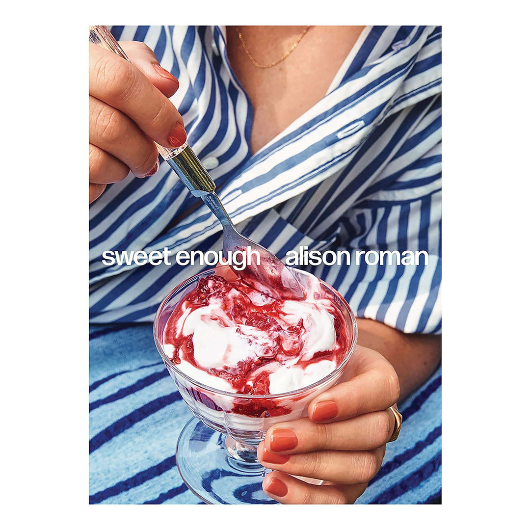 Alison Roman's Sweet Enough: A Baking Book
