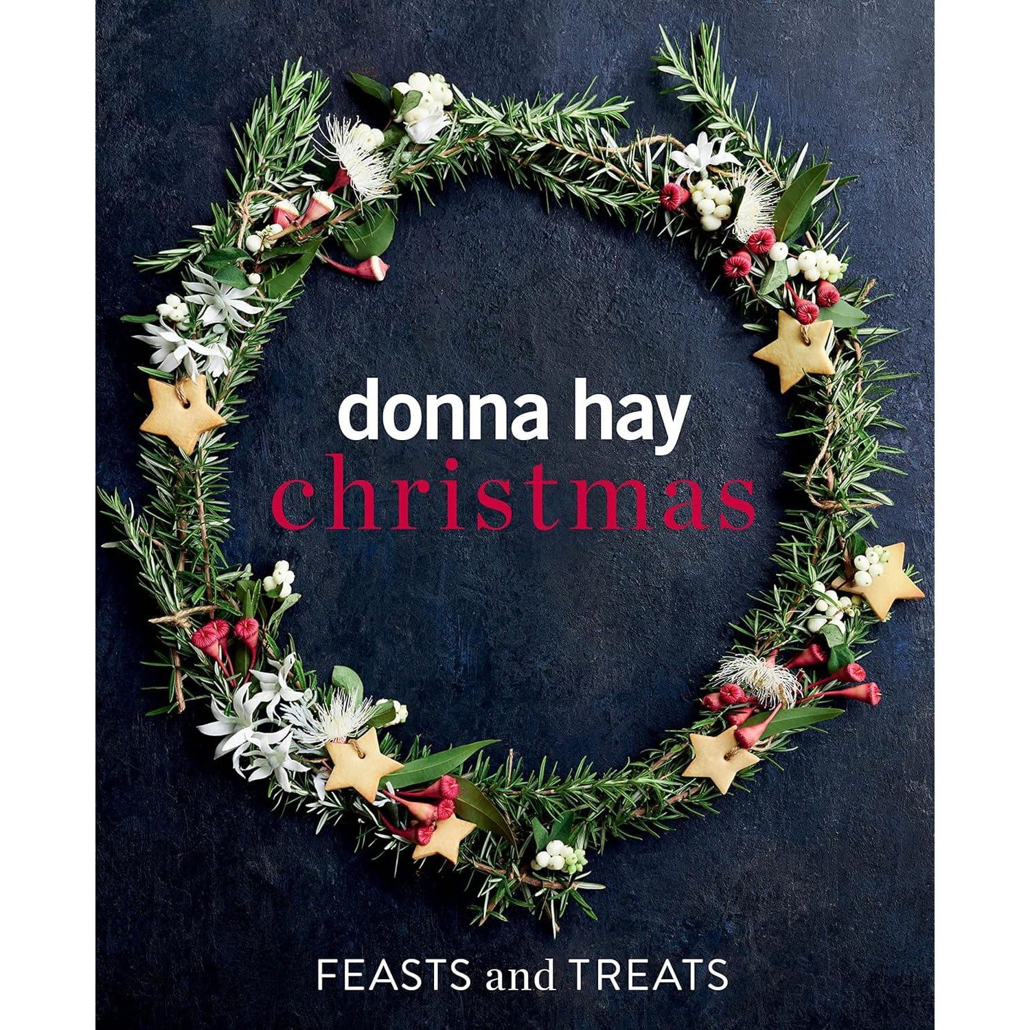 Donna Hay: Christmas Feasts and Treats