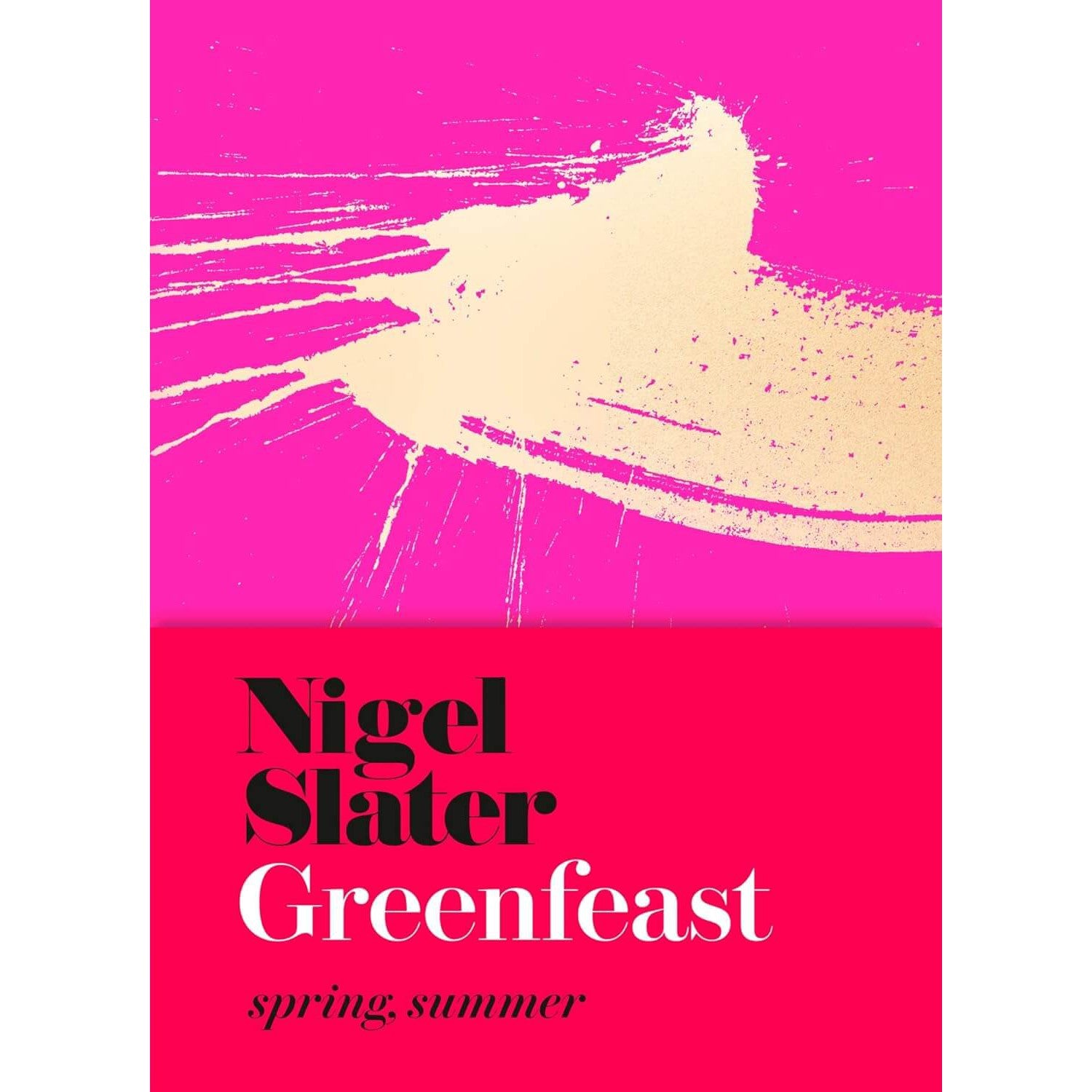 Nigel Slater: Greenfeast Spring Summer