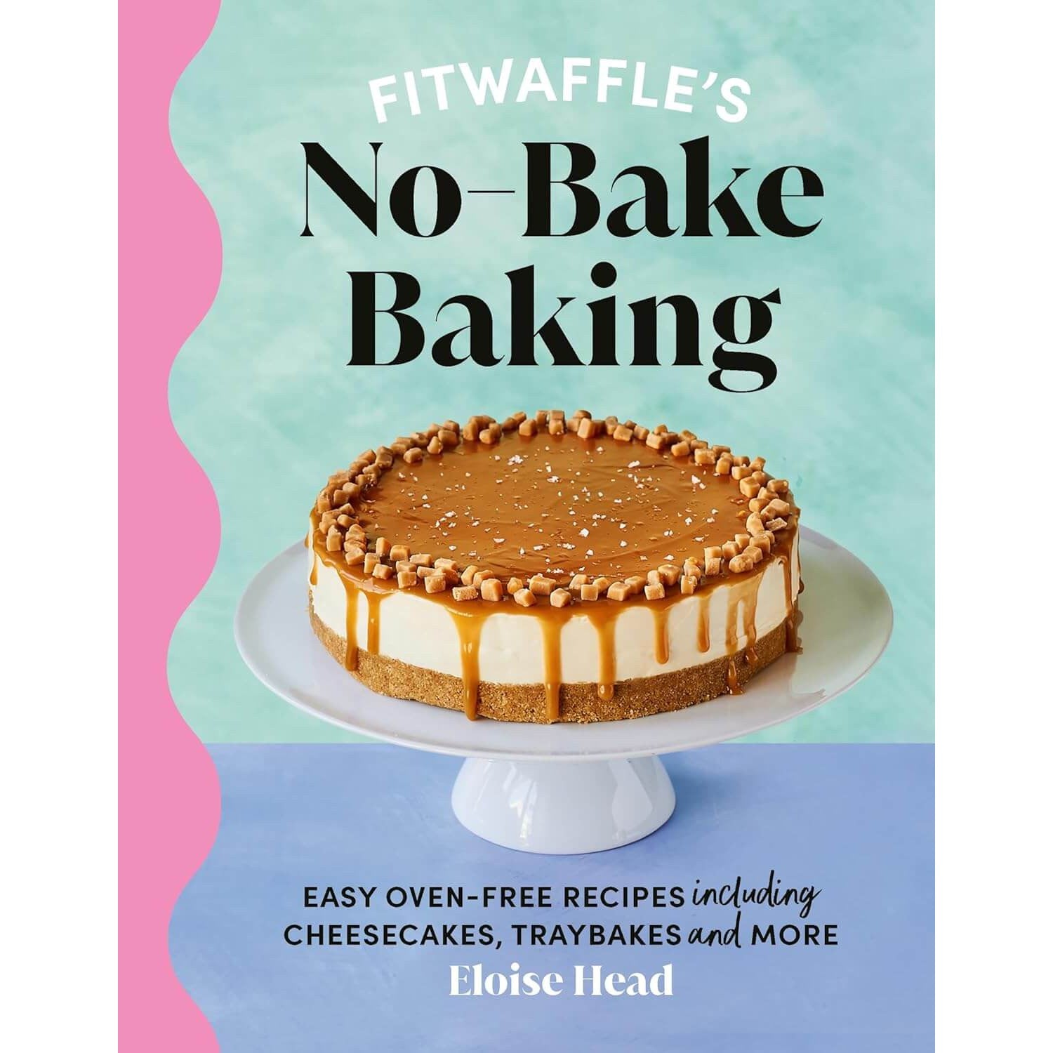 Eloise Head: Fitwaffle's No Bake Baking