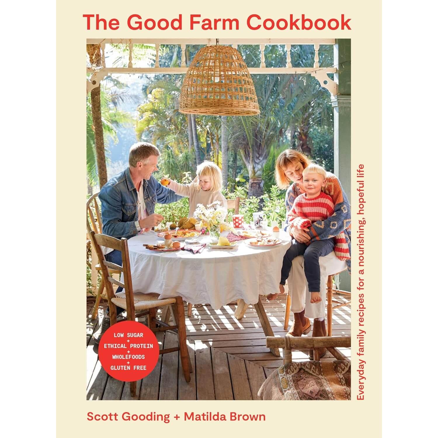 Scott Gooding & Matilda Brown: The Good Farm Cookbook