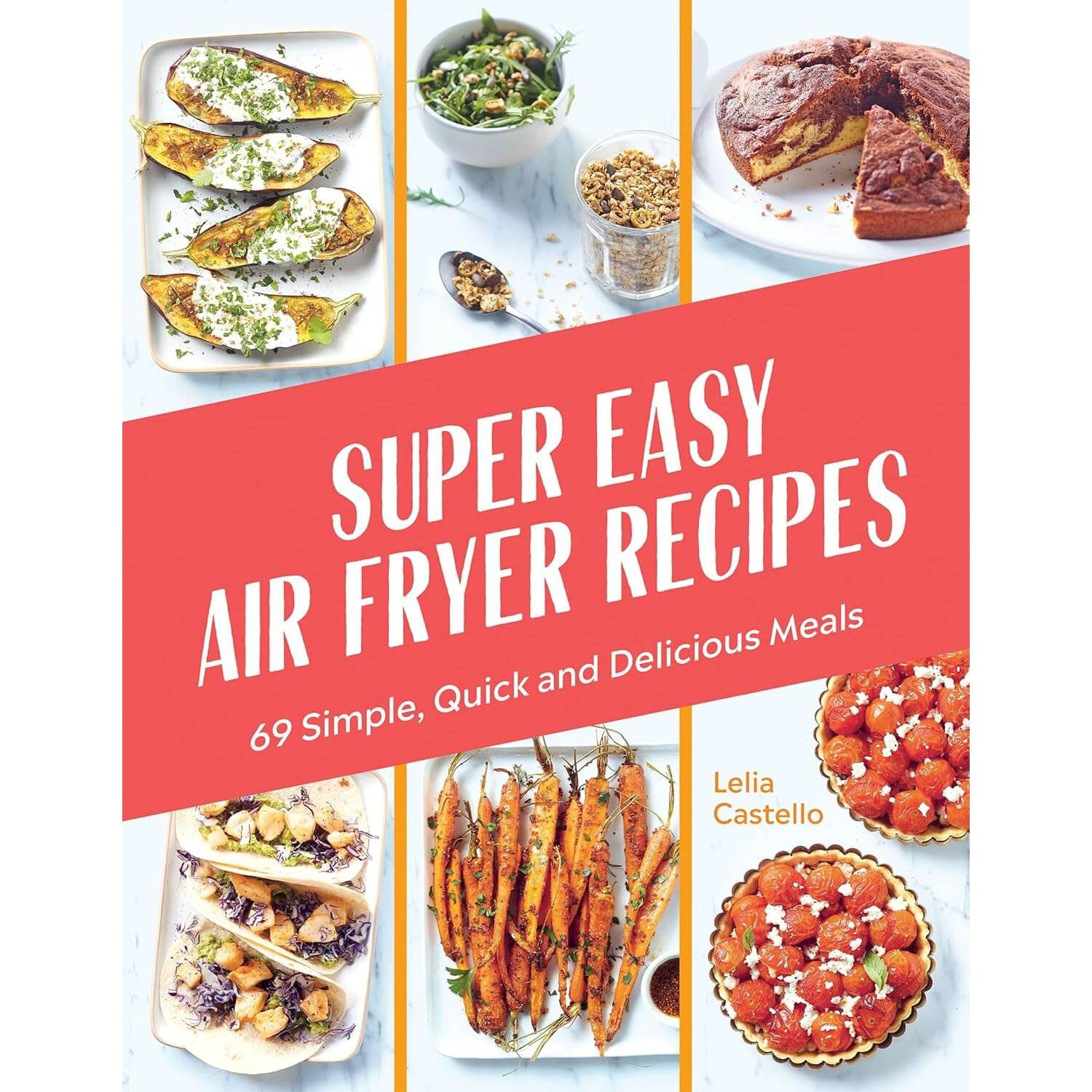 Lelia Castello: Super Easy Air Fryer Recipes