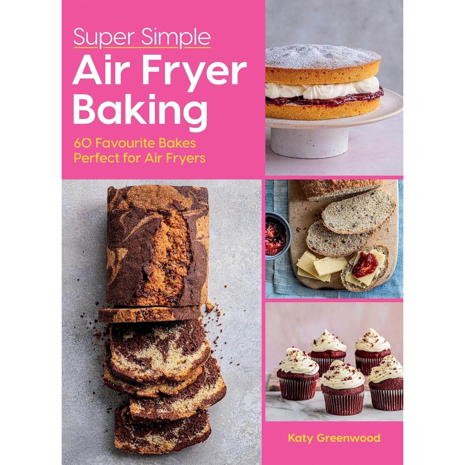 Katy Greenwood: Super Simple Air Fryer Baking