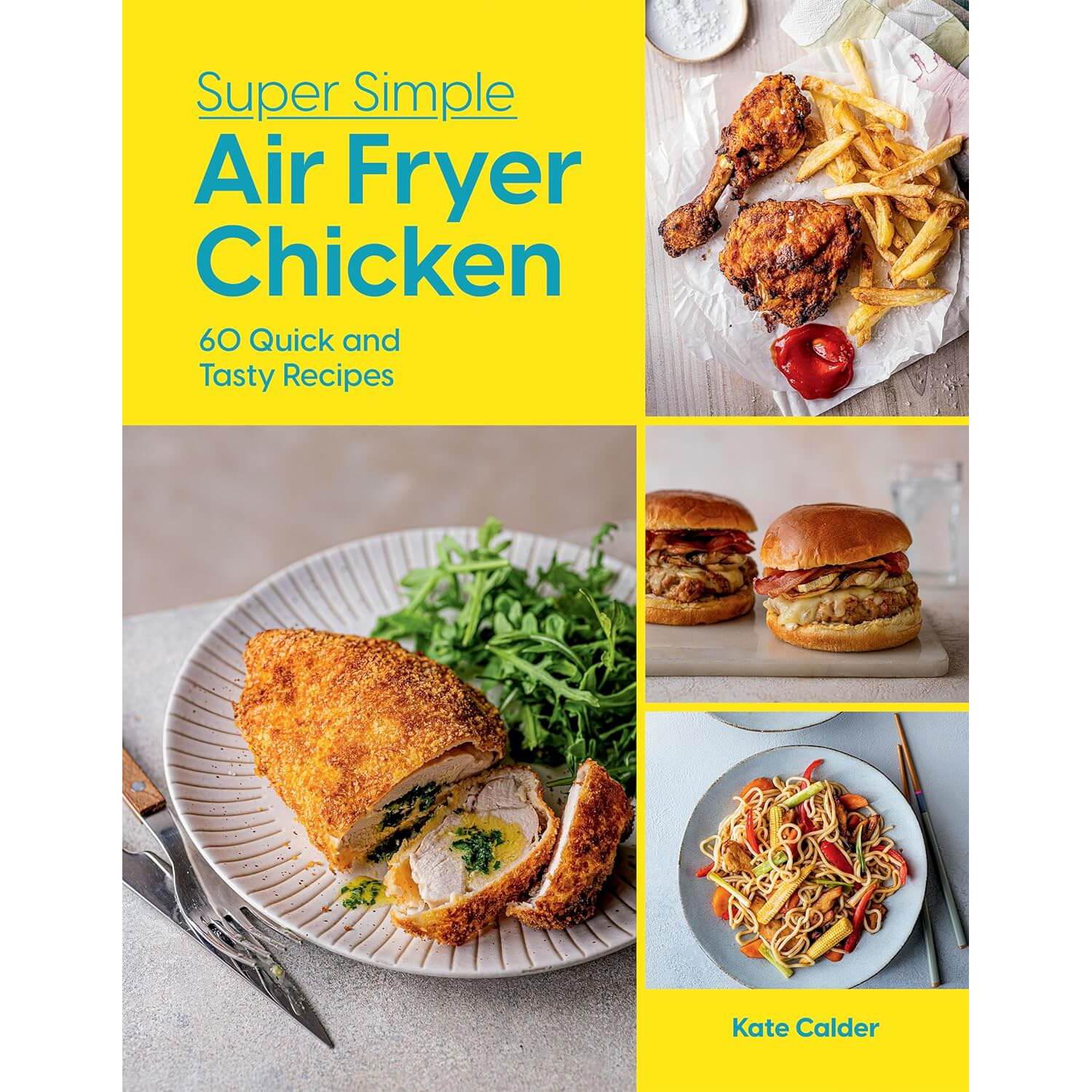 Kate Calder: Super Simple Air Fryer Chicken