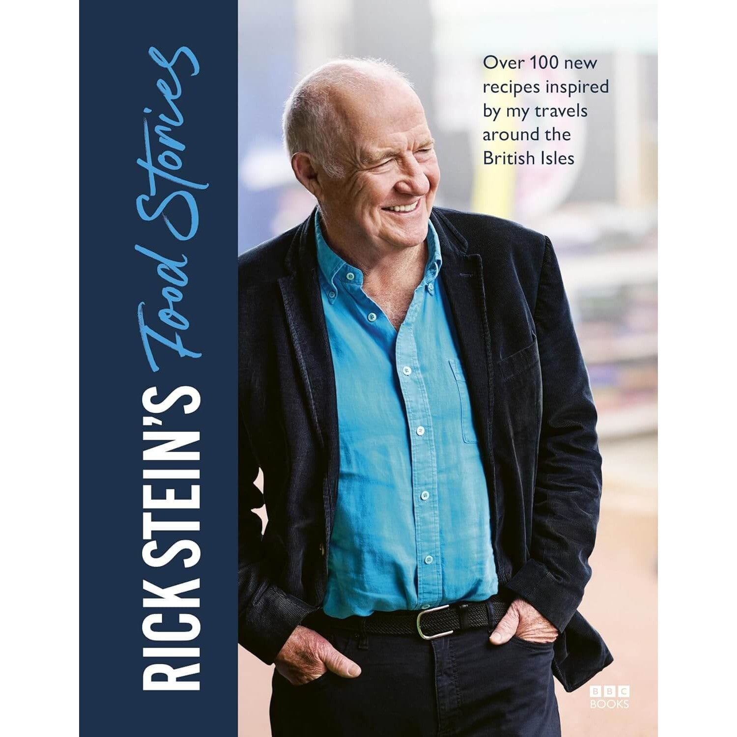 Rick Stein: Rick Stein's Food Stories