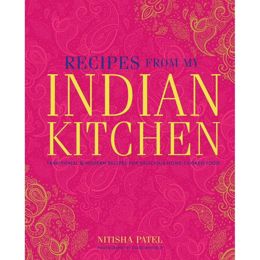 Nitisha Patel: Recipes from my Indian Kitchen