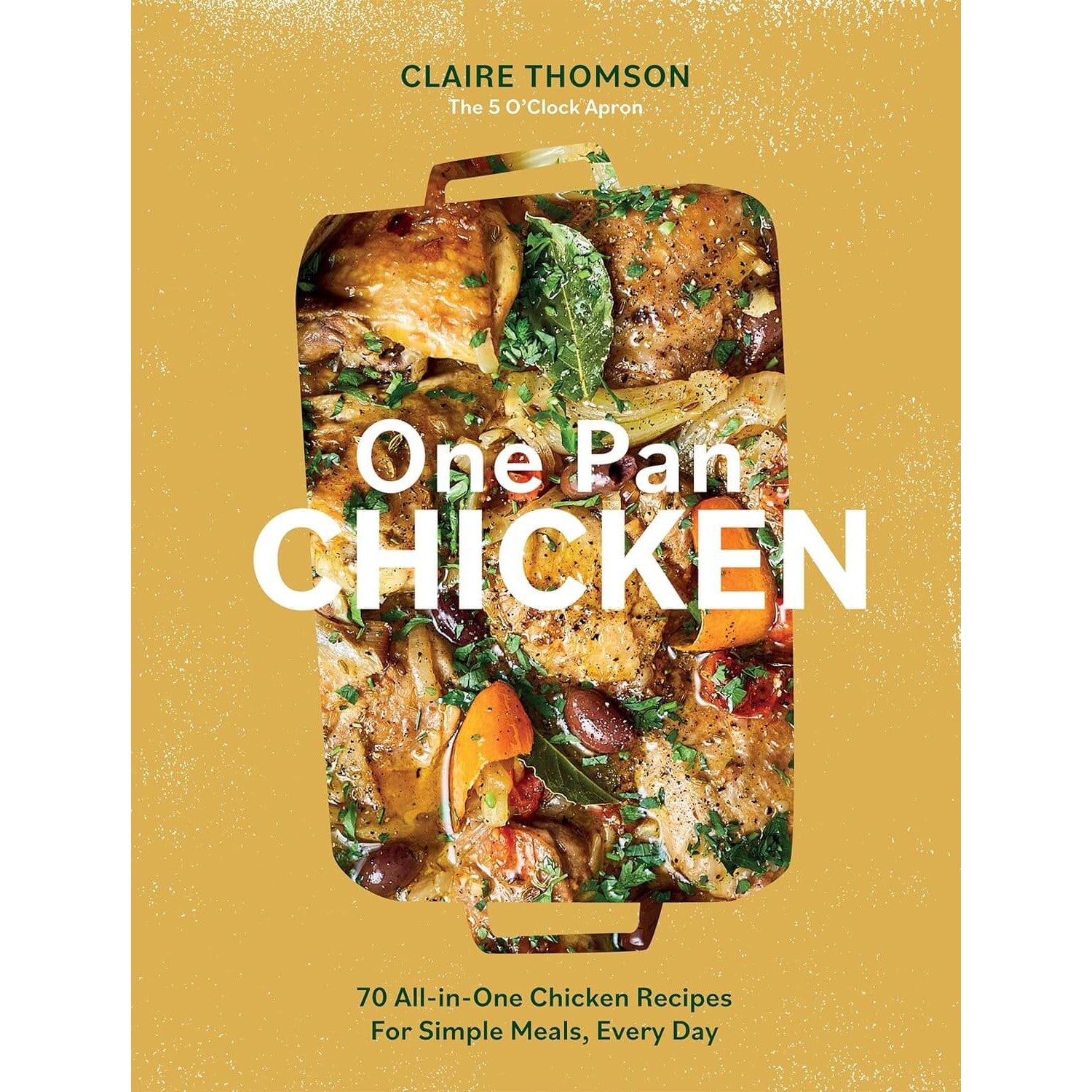 Claire Thomson: One Pan Chicken