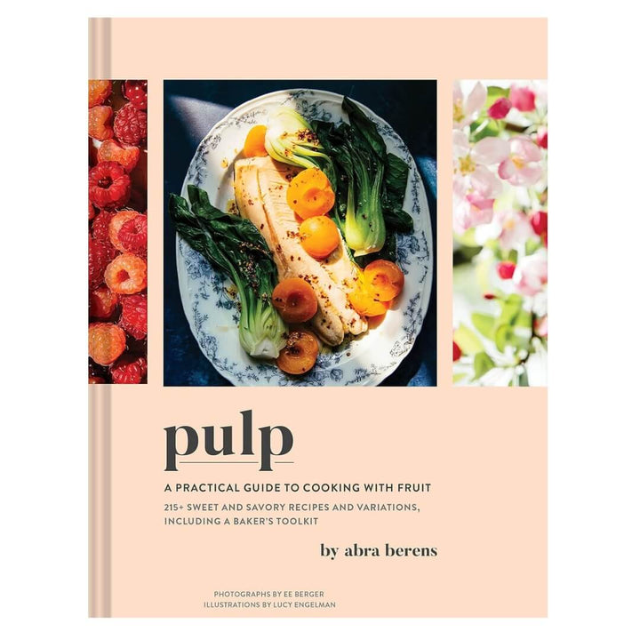 Pulp:  A Practical Guide to Cooking with Fruit