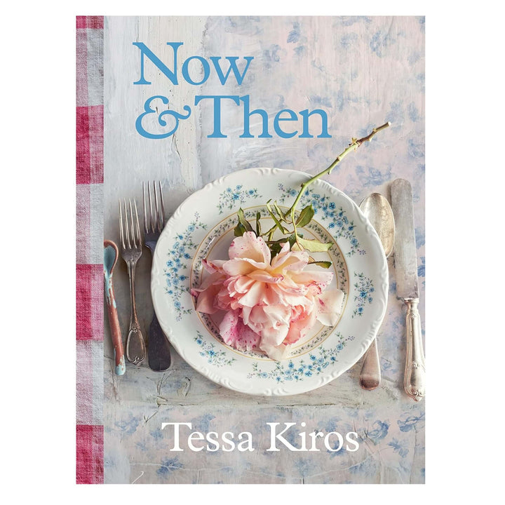 Tessa Kiros : Now & Then