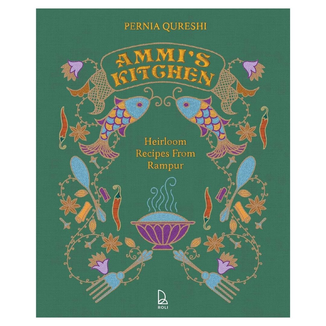 Pernia Qureshi: Ammi's Kitchen Heirloom Recipes From Rampur