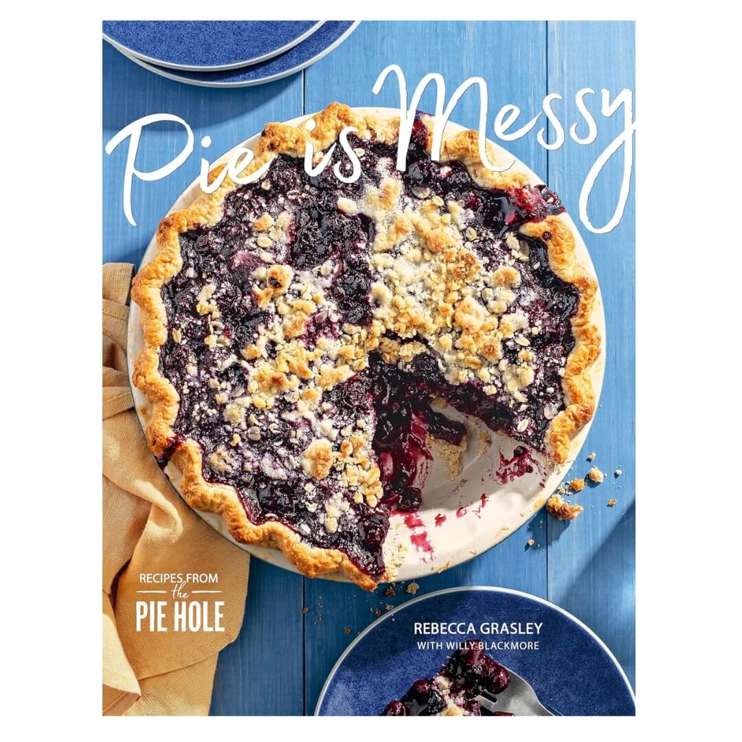 Pie is Messy: Recipes from The Pie Hole