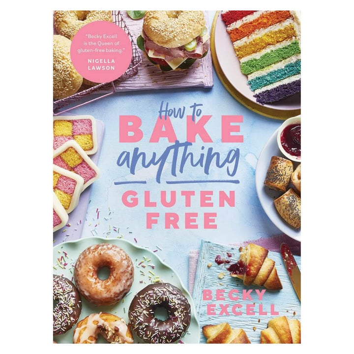 Becky Excell: How to Bake Anything Gluten Free