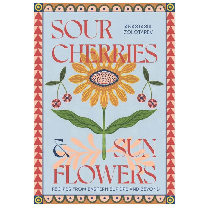 Anastasia Zolotarev: Sour Cherries and Sunflowers