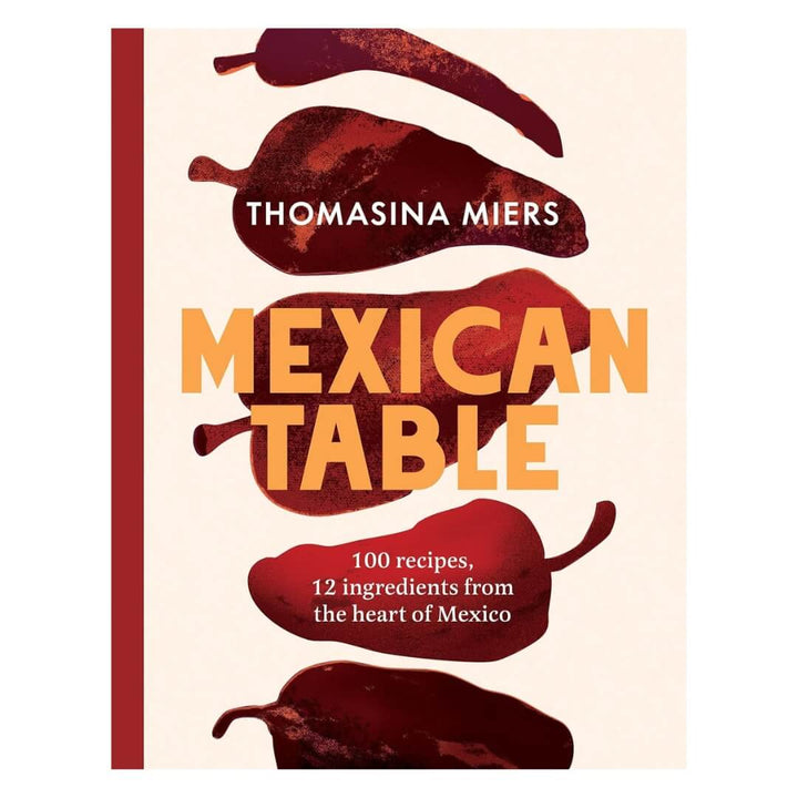 Thomasina Miers: Mexican Table
