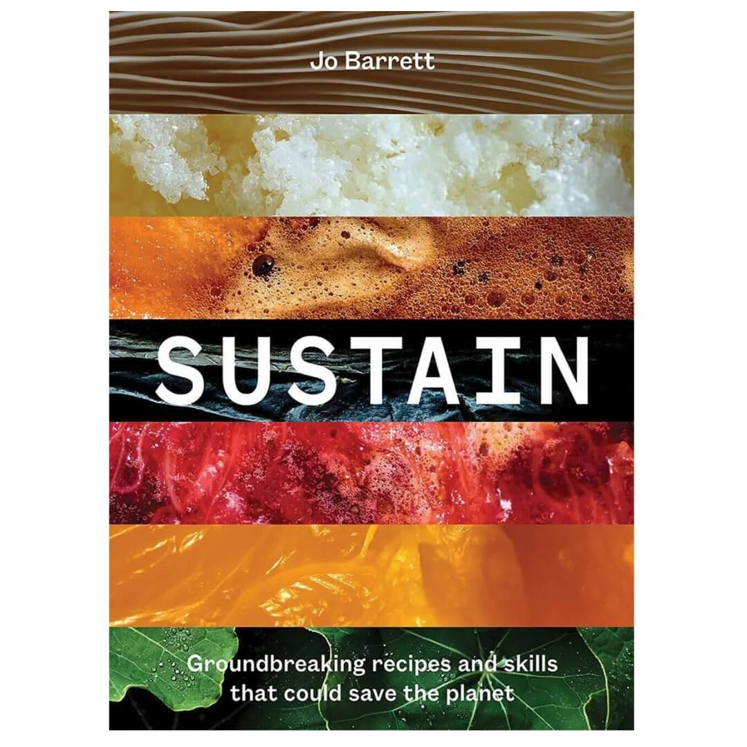 Sustain: Groundbreaking Recipes & Skills