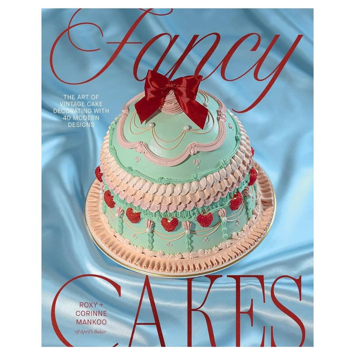 Corinne Mankoo & Roxy Mankoo: Fancy Cakes