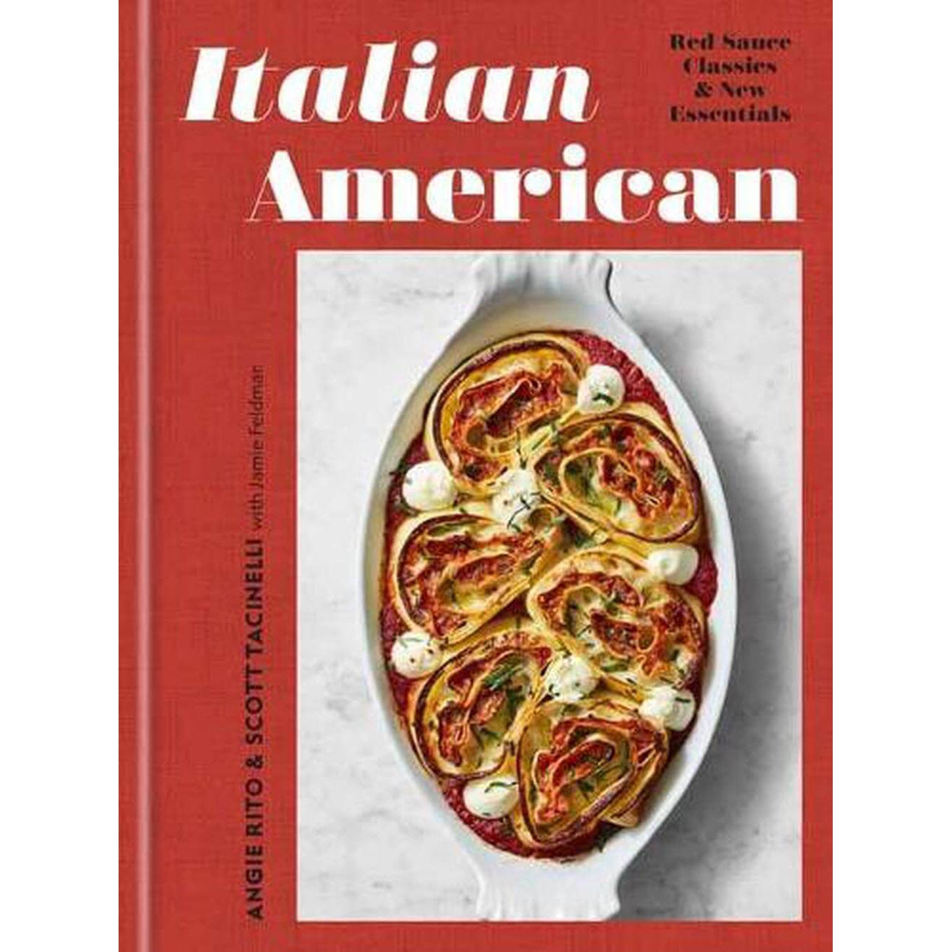 Italian American: Red Sauce Classics and New Essentials
