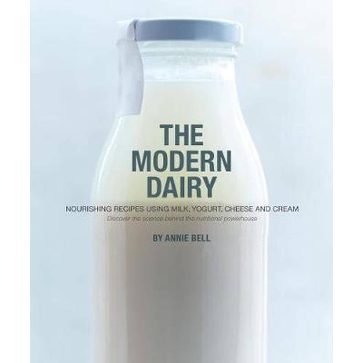 Annie Bell: The Modern Dairy