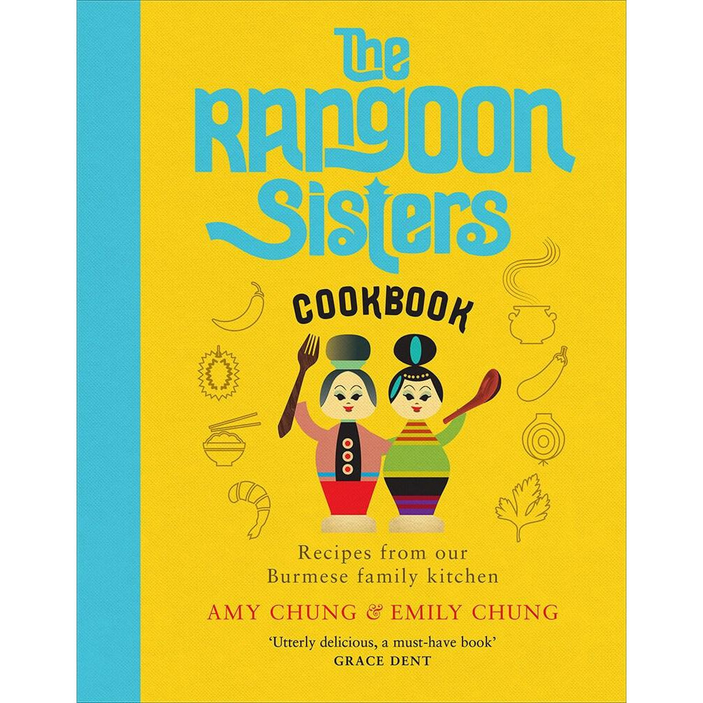 The Rangoon Sisters: Recipes from our Burmese Family Kitchen