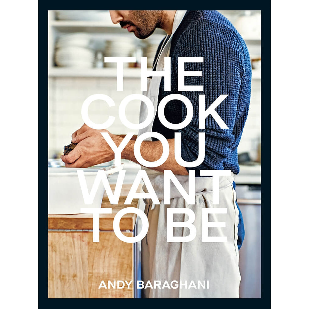 The Cook You Want to Be: Everyday Recipes to Impress