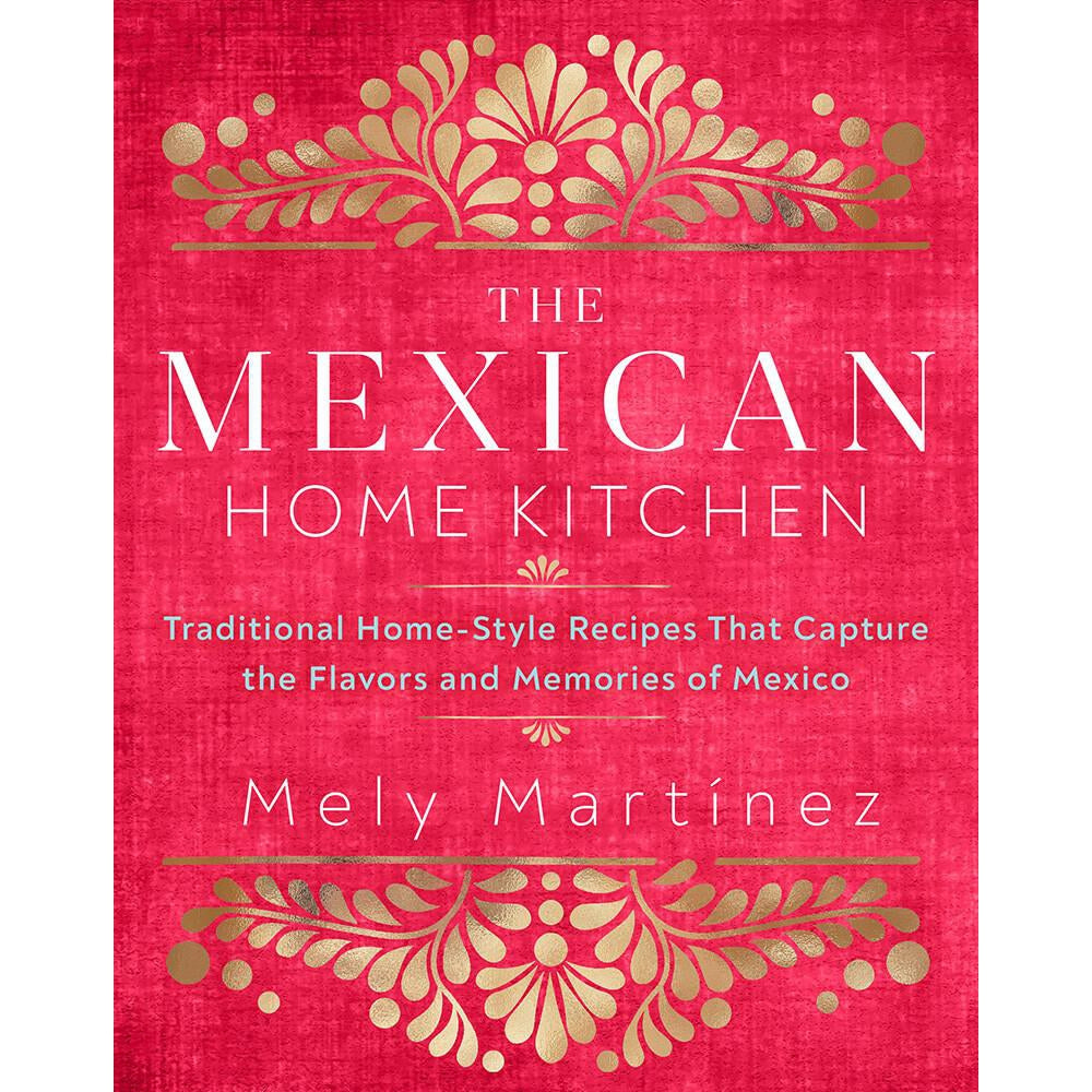 Mely Martinez: The Mexican Home Kitchen